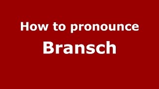 How to pronounce Bransch