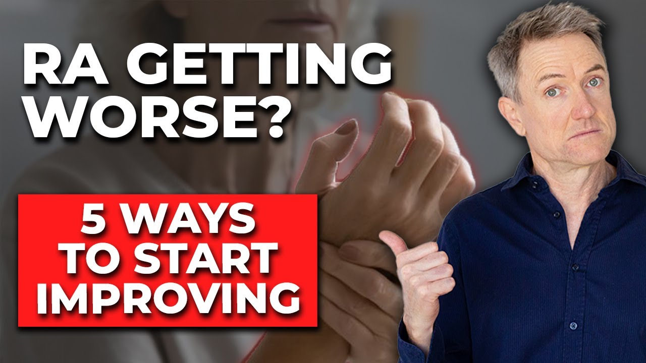 Rheumatoid Arthritis Getting Worse? Here's 5 Ways To Start Improving