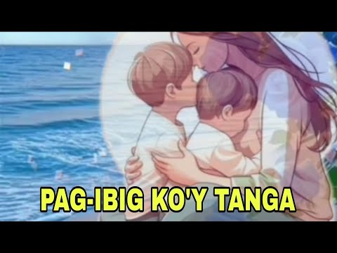 Pag-Ibig Ko'y Tanga(Songby#MUZIQ)