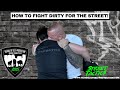 HOW TO FIGHT DIRTY FOR THE STREET
