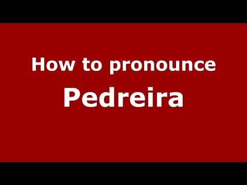 How to pronounce Pedreira