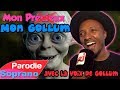 Soprano - Mon précieux (Parodie avec la voix de GOLLUM) Soprano - Mon précieux (Parodie avec la voix de GOLLUM)