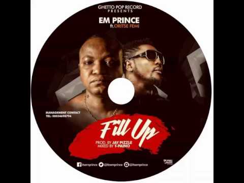 Em Prince ft Oritse Femi x Skippur - Fill Up