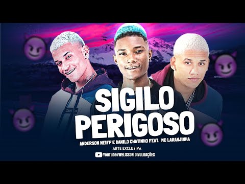 SIGILO PERIGOSO - ANDERSON NEIFF E DANILO CHATINHO E MC LARANJINHA