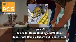 09: Advice for House Hunting and VA Home Loans (with Derrick Abbott and Deonte Cole)