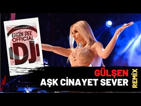 Gülşen - Aşk Cinayet Sever ( Dj Engin Dee Versiyon )