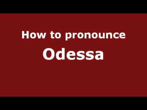How to Pronounce Odessa - PronounceNames.com