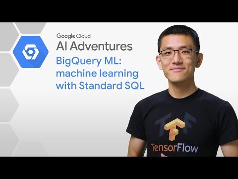 BigQuery ML: Machine Learning with Standard SQL