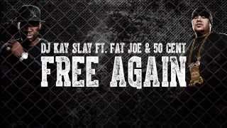 NEW MUSIC- 50 Cent ft Fat Joe &amp; dj Kay Slay-  Free Again CDQ -piicmi.com