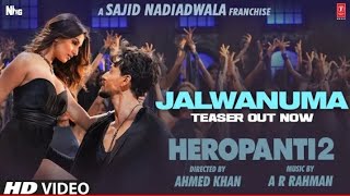 Jalwanuma Teaser: HEROPANTI 2 |Tiger Tara @A. R. RahmanPooja Javed A Ahmed Mehboob Sajid N Bhushan K