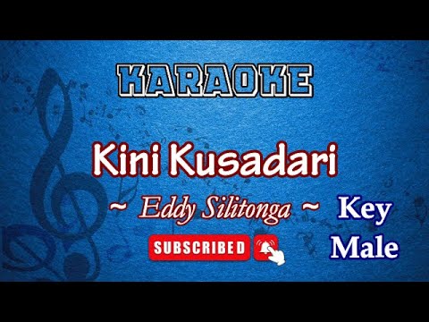 Kini Kusadari - Eddy Silitonga [Karaoke Pria]