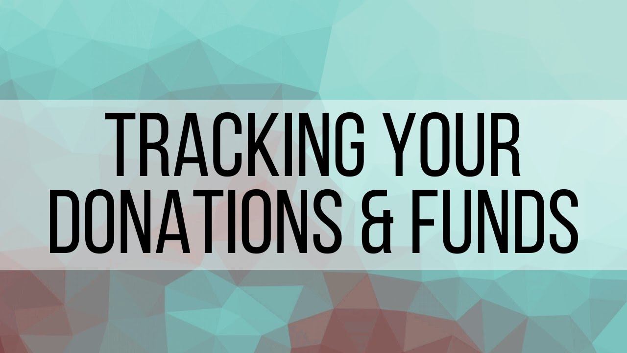 Tracking Your Donations and Funds