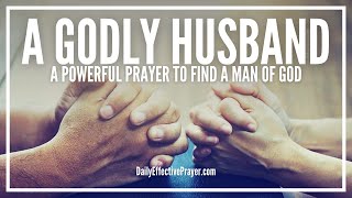Prayer For a Godly Husband | Powerful Prayer To Find a Good Husband