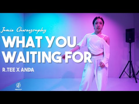 What You Waiting For - R.Tee X Anda / Jamie Choreography / Urban Play Dance Academy