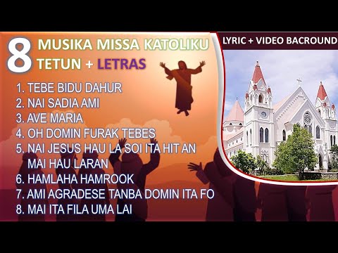 8 Musika missa Katoliku Tetun ho Letras/lyrics + video background