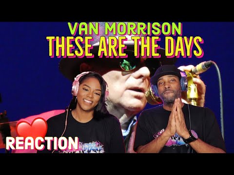 First Time Hearing Van Morrison “These Are The Days” Reaction | Asia and BJ