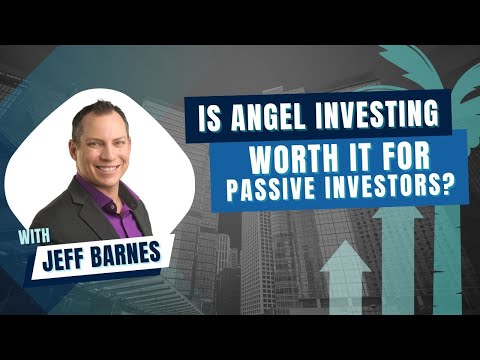 Is Angel Investing Worth It For Passive Investors? with Jeff Barnes
