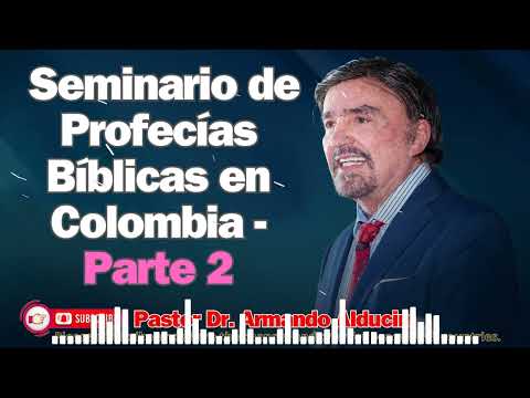 Dr. Armando Alducin Seminario de Profecías Bíblicas en Colombia - Parte 2