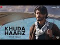 Khuda Haafiz Title Track Vidyut Jammwal Shivaleeka Oberoi Mithoon Ft Vishal Dadlani Sayeed Quadri