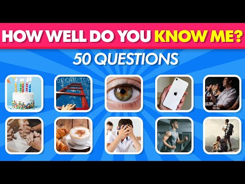 How Well Do You Know Me Questions Quiz - YouTube