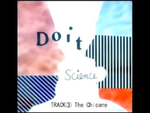Doit Science / The Chicane
