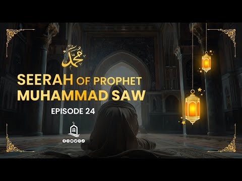 Seerah of Prophet Muhammad SAW | Episode 24 | Mufti Menk