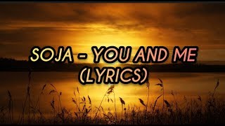 SOJA - You And Me (Lyrics)