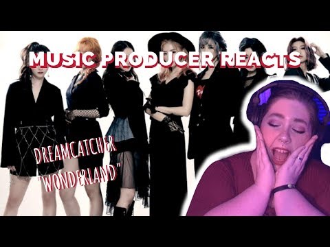 Music Producer Reacts to Dreamcatcher "Wonderland"