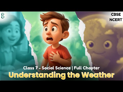 Understanding the Weather – Class 7 Social Science video