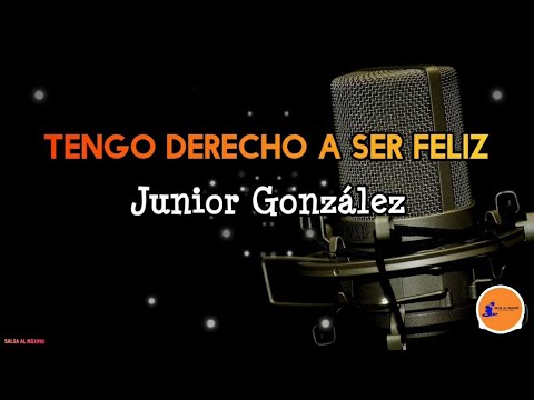 TENGO DERECHO A SER FELIZ - Junior González /Letra/Salsa/Cali
