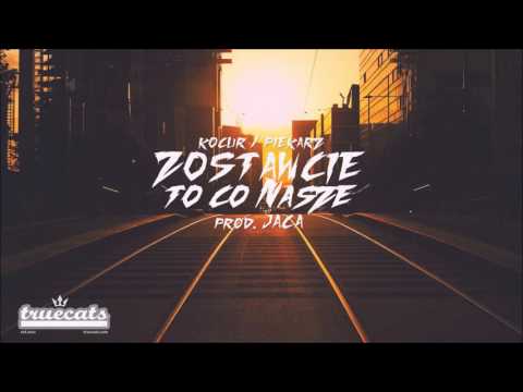 Kocur TC/Piekarz -  Zostawcie to co nasze (prod. Jaca)