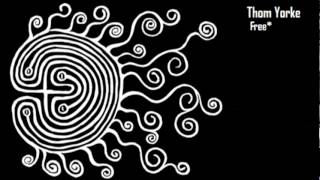 Thom Yorke - I Don't Need An Excuse