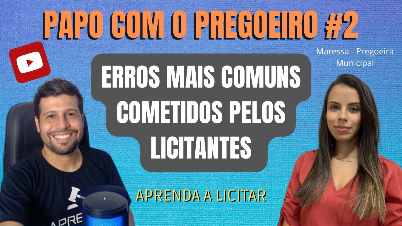 PAPO COM O PREGOEIRO #2 - ERROS MAIS COMUNS QUE LICITANTES COMETEM - Partic.: Maressa - Pregoeira