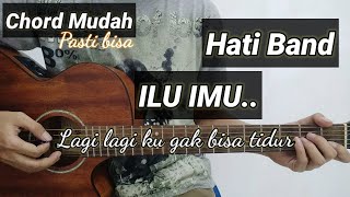 Download lagu Chord Gitar Hati Band - ILU IMU (Lagi lagi ku gak bisa tidur) mp3