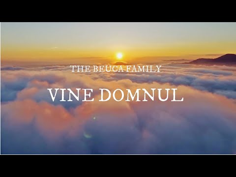 The Beuca Family - Vine Domnul - (Cover Doru Girboan ) [Lyric Video]