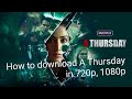 How To Download A Thursday Movie 1080p 720p A Thursday 720p 1080p One Click Download Link Site