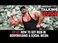 Talking Huge With Craig Golias | EP 22: How To Get Rich In Bodybuilding & Social Media