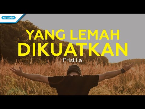 Yang Lemah Dikuatkan - Priskila (with lyric)