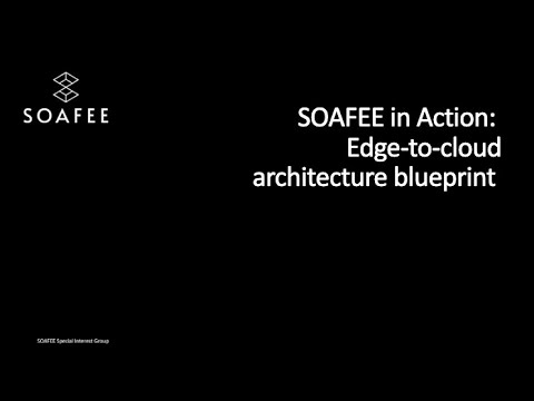 SOAFEE in Action: Edge-to-cloud architecture blueprint