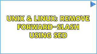 Unix & Linux: Remove forward-slash using sed (4 Solutions!!)