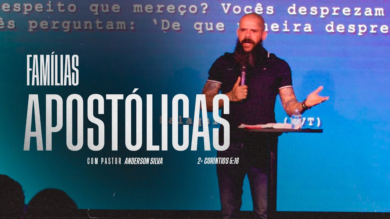 FAMÍLIAS APOSTÓLICAS - 2ª CORÍNTIOS 5:16 - PREGAÇÃO