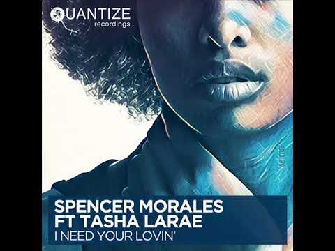 Spencer Morales ft. Tasha LaRae - I Need Your Lovin (DJ Spen & Gary Hudgins Extended Mix)