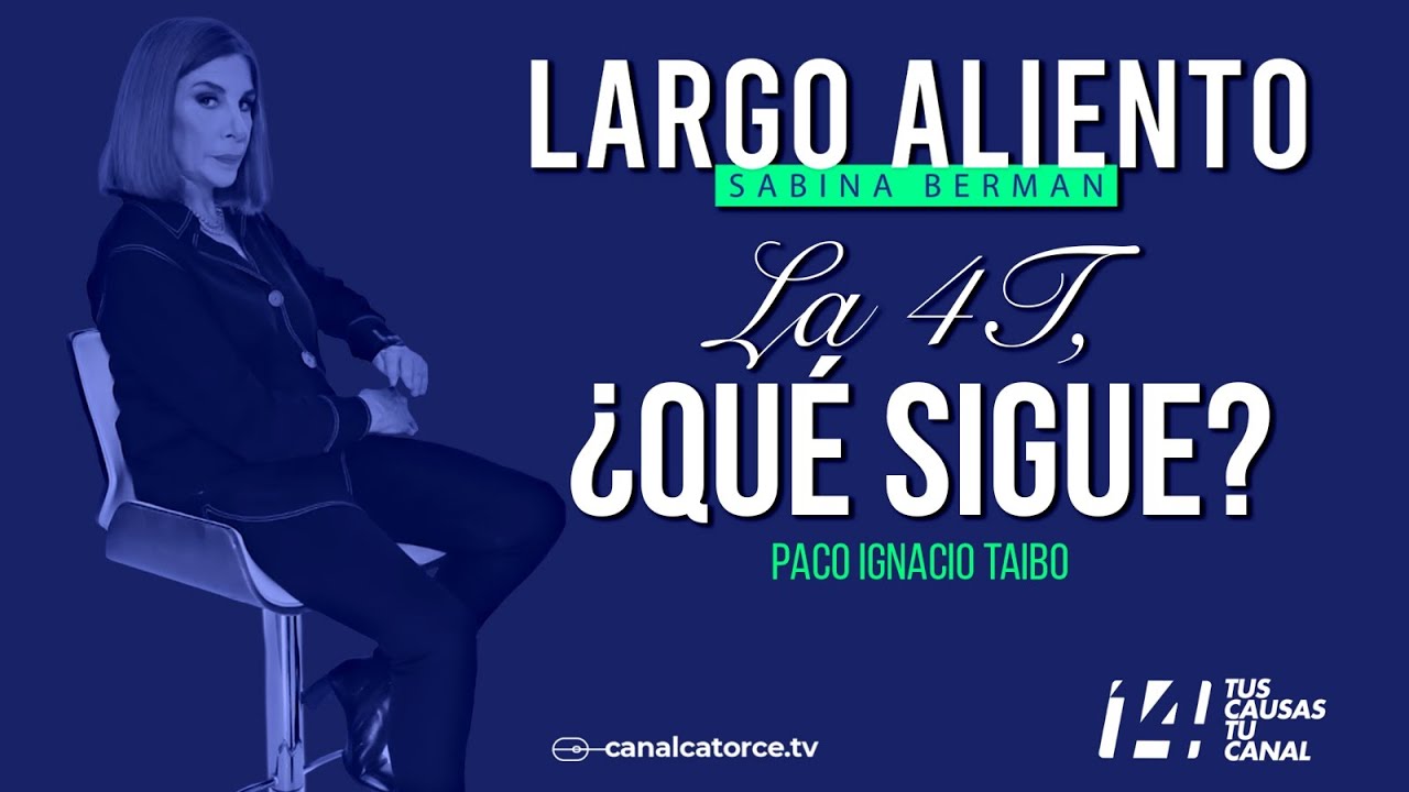 Largo Aliento | La 4T ¿Qué sigue? Paco Ignacio Taibo II