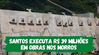 Santos executa R$ 39 milhões em obras nos morros