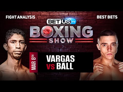 Predictions and Analysis: Vargas vs Ball Mar 08, 2024