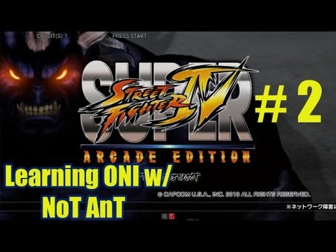 SSF4AE: Learning Oni w/ NoT AnT #2 - Infinite loops of complaining.