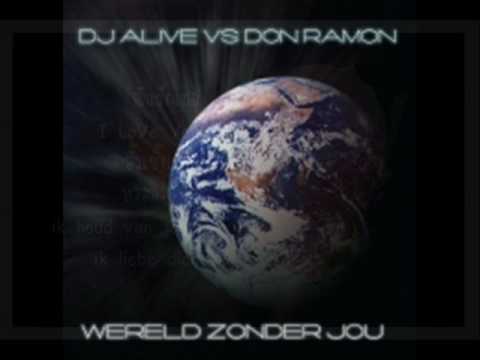 Dj alive & Don Ramon - Wereld zonder jou (kicken rmx)