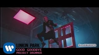 LINKIN PARK - GOOD GOODBYE (OFFICIAL VIDEO) - DRUM COVER