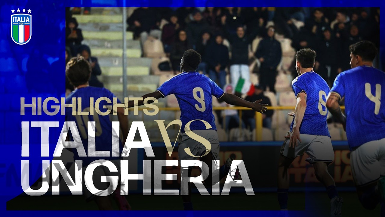 Italy U19 vs Hungary U19 Highlights