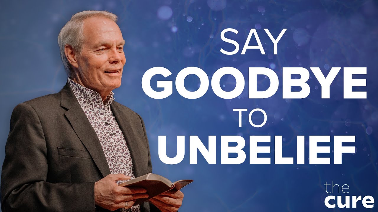 Tired of Doubting God? Say Goodbye to Unbelief - Andrew Wommack @ The Cure 2025 - April 25, 2025